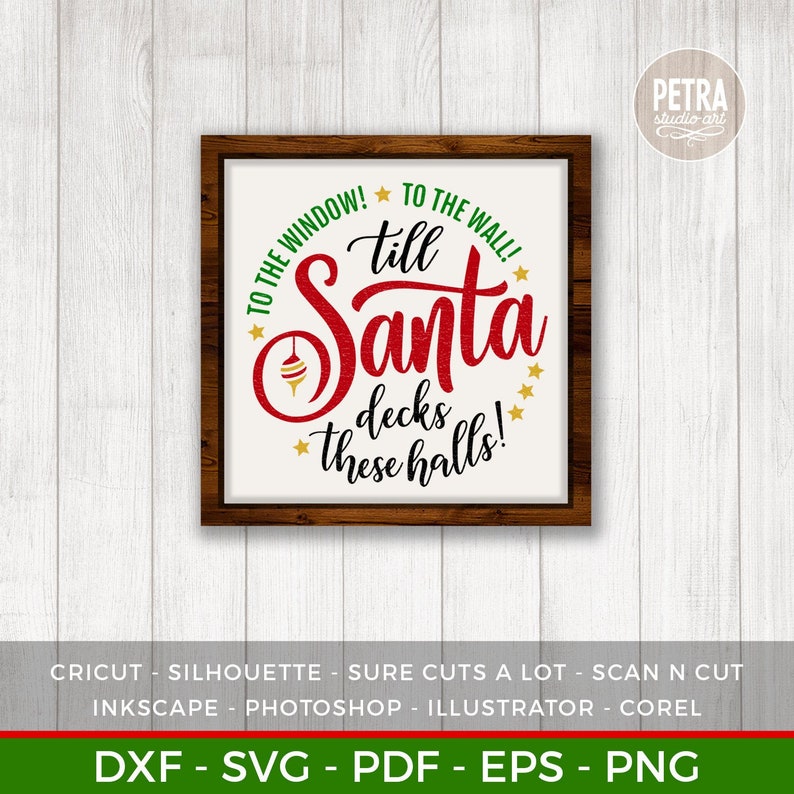 To the window to the wall till santa decks these halls svg cut etsy