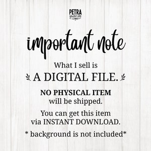 May include: White wooden background with black text that reads "important note" and "A DIGITAL FILE." The text also states that no physical item will be shipped and the item is available via instant download.