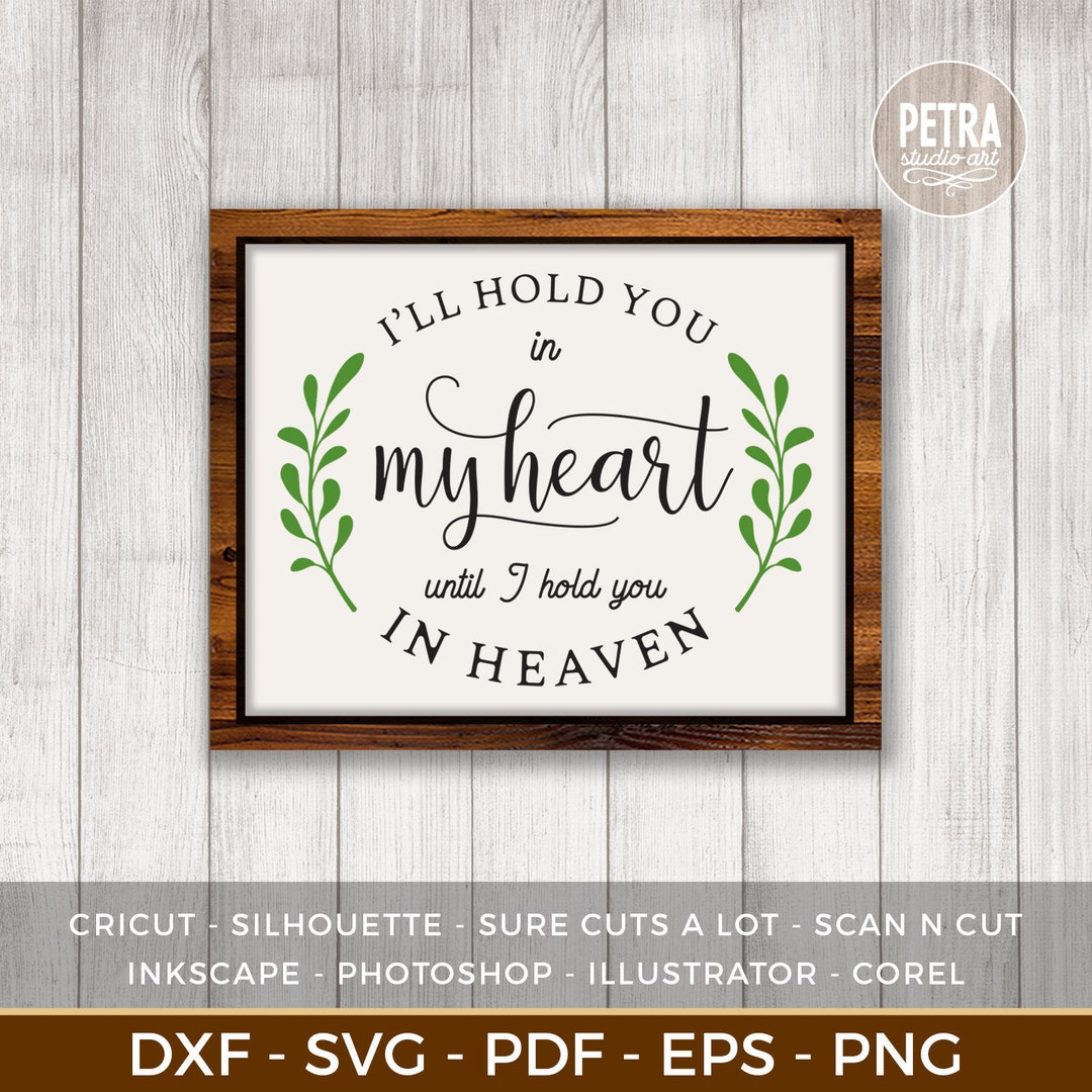 I'll Hold You in My Heart Until I Hold You in Heaven SVG Cut File for ...