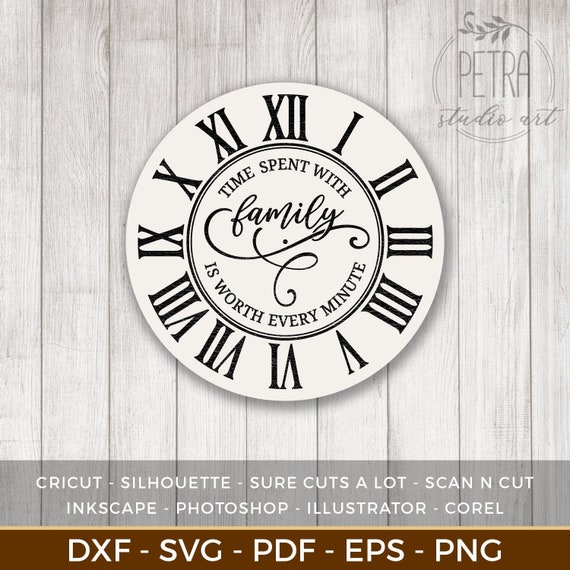 Download Time Spent With Family Is Worth Every Minute Clock Face Svg Etsy