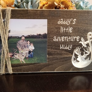 Daddys little adventure|Camping Picture Frame | Hunting Picture Frame | Cabin Memories | Hunting Memories | First Buck Picture|Hunting Gifts