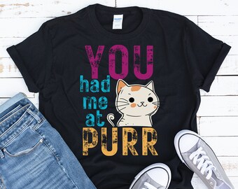 You Had Me at Purr Cute Kitten T-shirt, Funny Kitten Shirt, Funny Cat Shirt, Cat Mom, Cat Daddy, Cat Mom Gifts, Cute Kitten Shirt, Cat Dad