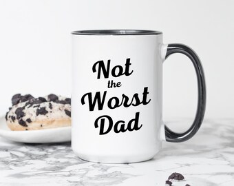 Not The Worst Dad Coffee Mug | Happy Father's day Mug | Gag Gift For Dad | Funny Gift For Dad | Gift From Kids To Dad | Coffee Mug For Dad