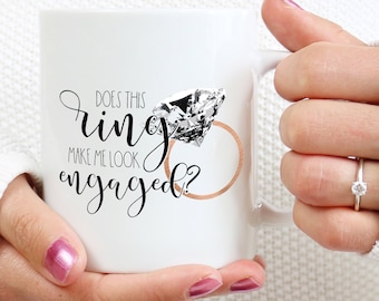 Does This Ring Make Me Look Engaged Coffee Mug | Bride to Be Coffee Mug | Future Mrs Coffee Mug | Gift for Bride | Wedding Planning Mug