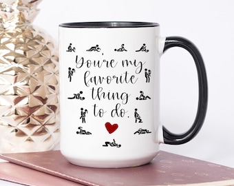 You're My Favorite Thing To Do Mature Content Mug With Saying | Thanks For The Orgasms | Adult Coffee Mug | Kamasutra Black Mug