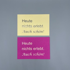 2er Set Postkarten-DIN A6 - SPRÜCHE Heute nicht erlebt. Auch schön!, Format: jeweils DIN A6