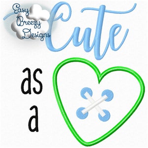 May include: Cute as a button embroidery design with a green heart and a blue button inside. The text "Cute as a" is in black.