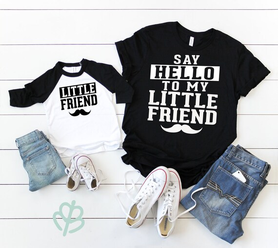 Say Hello to My Little Friend Dad and Baby Shirt Funny Dad - Etsy