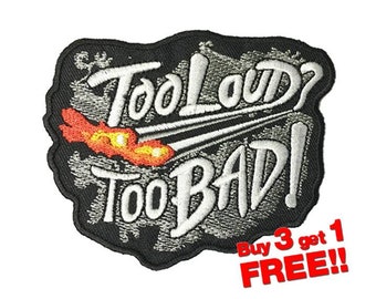 Too Loud Too Bad Applique IRON ON PATCH funny patches jacket patch Embroidered