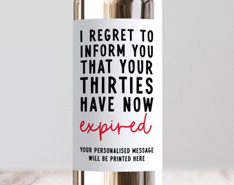 I Regret To Inform You That Your Thirties Have Expired Wine Label, Personalised 40 Birthday Gift, Funny 40th, Cheers to 40 Years, Friend