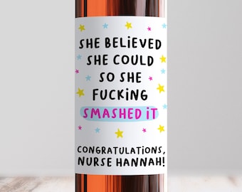 Personalised She Believed She Could So She Fucking Smashed It Nurse Wine Label, Rude Congratulations, Passed Exams, Friend, Sister, Daughter