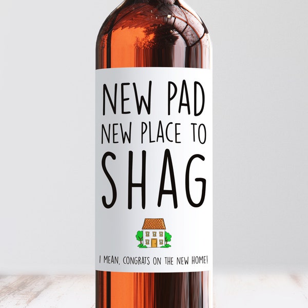 Rude New House New Place To Shag Wine Label, Housewarming Wine Bottle Label, Rude New Home Wine Label, Housewarming Gift, New Home Gift