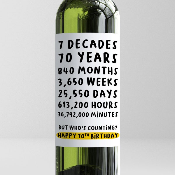70 Years Days Hours Minutes Wine Label, Cheers to 70 Years, Funny 70th Gift, Joke Friend, Novelty, Mum, Dad, Auntie, Uncle, Grandma, Grandad