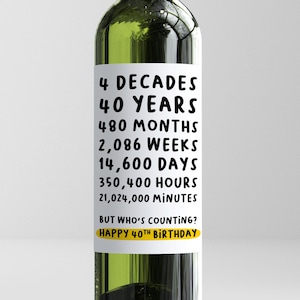 Étiquette de vin 40 ans jours heures minutes, Bravo à 40 ans, cadeau 40e amusant, autocollant meilleur ami, cadeau sœur 40, nouveauté, fille, fils