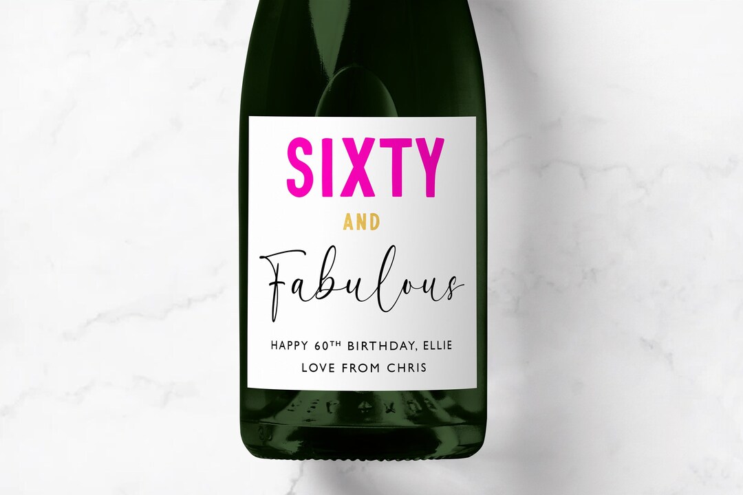 Sixty and Fabulous Prosecco Champagne Label, Personalised 60th Birthday ...