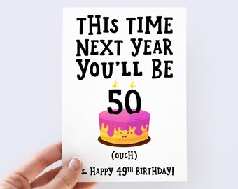 This Time Next Year You'll Be 50 Card, Cheeky 49th Birthday Card, Funny Birthday Card, 50 Birthday Card, Rude Birthday Card Him Her