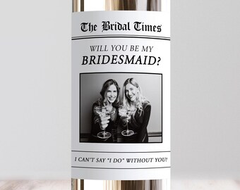 Personalised Wedding Newspaper Bridesmaid Photo Proposal Wine Label, Custom Will You Be My Bridesmaid, Can't Say I Do, Friend, Sister