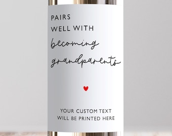 May include: A wine bottle with a white rectangular label featuring black text that reads PAIRS WELL WITH becoming grandparents, a small red heart icon, and the placeholder text YOUR CUSTOM TEXT WILL BE PRINTED HERE in black capital letters.