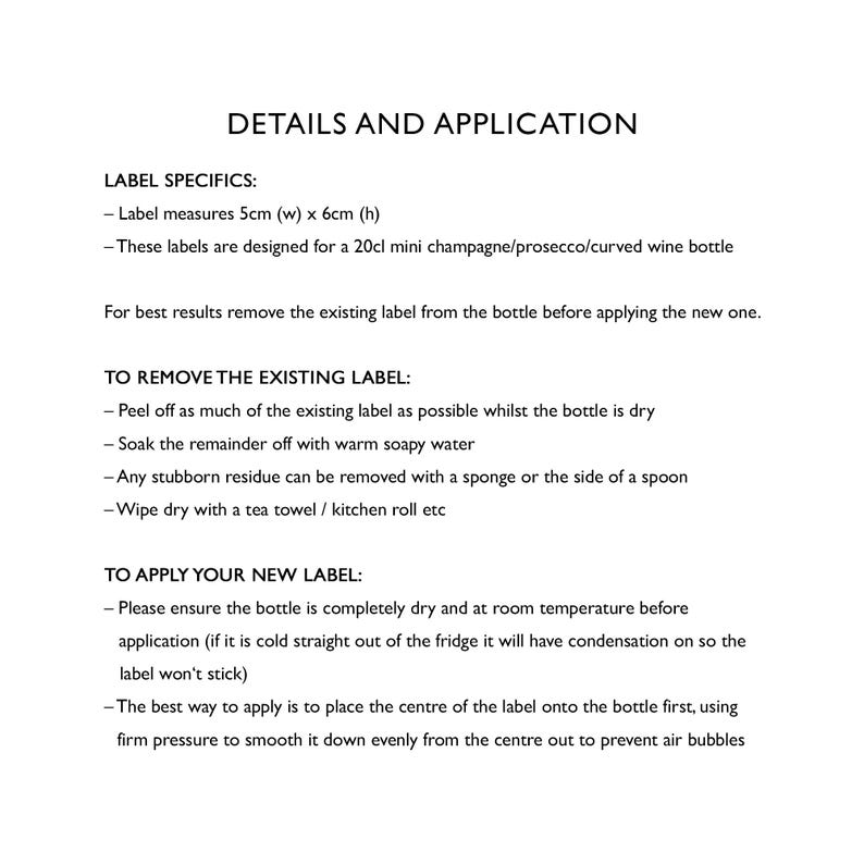 May include: A white informational document with black text titled DETAILS AND APPLICATION. It provides instructions for label specifics, measuring 5cm by 6cm, and guidance on removing existing labels and applying new ones to 20cl mini bottles.