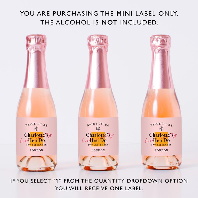 May include: Three miniature champagne bottles with pink foil tops and custom labels. The labels feature the text 'BRIDE TO BE', 'Charlotte's Hen Do', '19TH SEPTEMBER', and 'LONDON'. The text 'YOU ARE PURCHASING THE MINI LABEL ONLY. THE ALCOHOL IS NOT INCLUDED.' is visible.