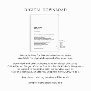 May include: Printable digital download of a black and white definition of the word "mom". The definition describes a mother as the woman who loves you unconditionally from birth and forever. The text includes the phrase "It's a love that never ends."