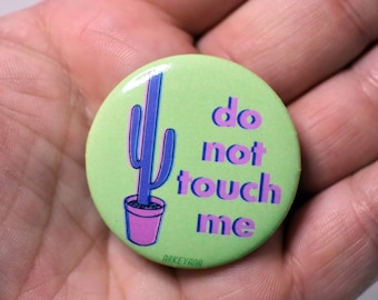 Do Not Touch Me Round Button Pin Badge, 1.5x1.5", Houseplant button pin, Cactus Succulent Art Pin, Personal Space Plant Gift, Gardeners gift