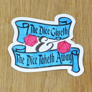May include: A blue and white banner with the text "The Dice Giveth & The Dice Taketh Away" in black script. Two red dice are on the banner, one with a 20 and the other with a 3.