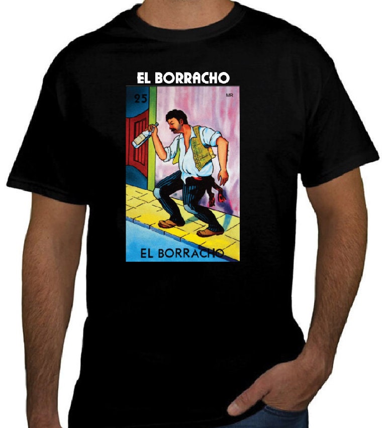 el borracho loteria shirt