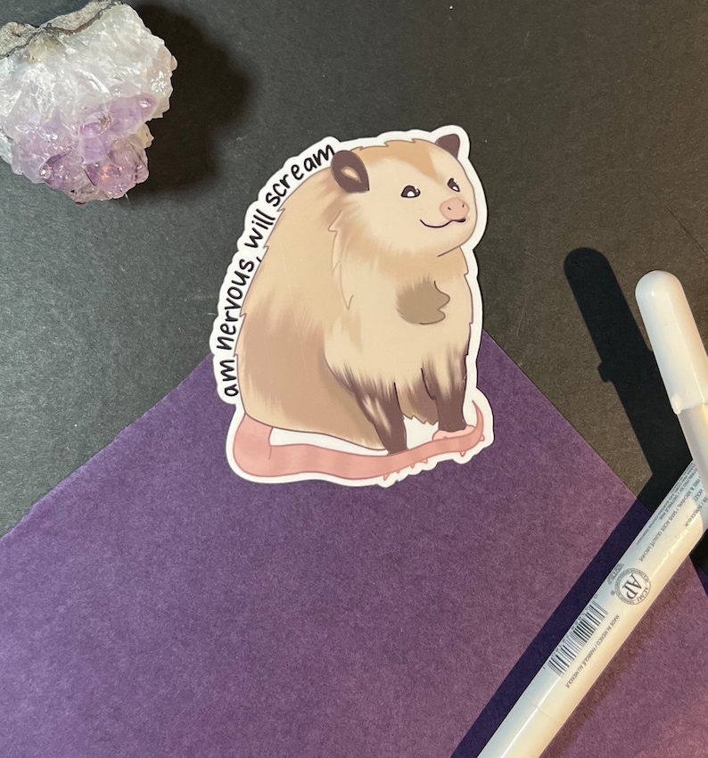 May include: A sticker featuring a cartoon possum with the text "I am nervous, will scream". The possum is brown and white with a pink nose and tail. The sticker is on a purple background.
