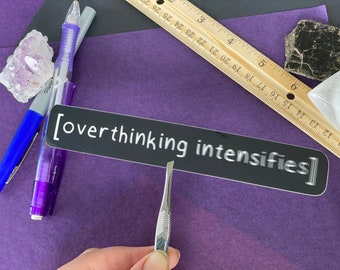 Overthinking Intensifies Sticker, Laptop Decal, Meme Sticker, Overthinking Sticker, Anxiety Sticker, Sarcastic Stickers, Text Sticker