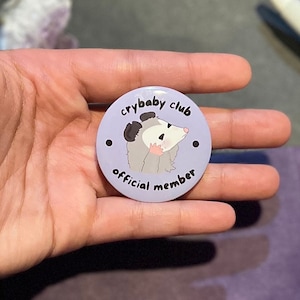 Crybaby Club Member 1.75 Button- Sad Possum Button, Cute Opossum Button Badge, Crying Possum, Anxiety Pin, Self Care Animal Button Pins