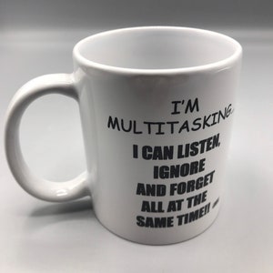 I’m Multitasking Mug/ sarcasm mug 12 oz.