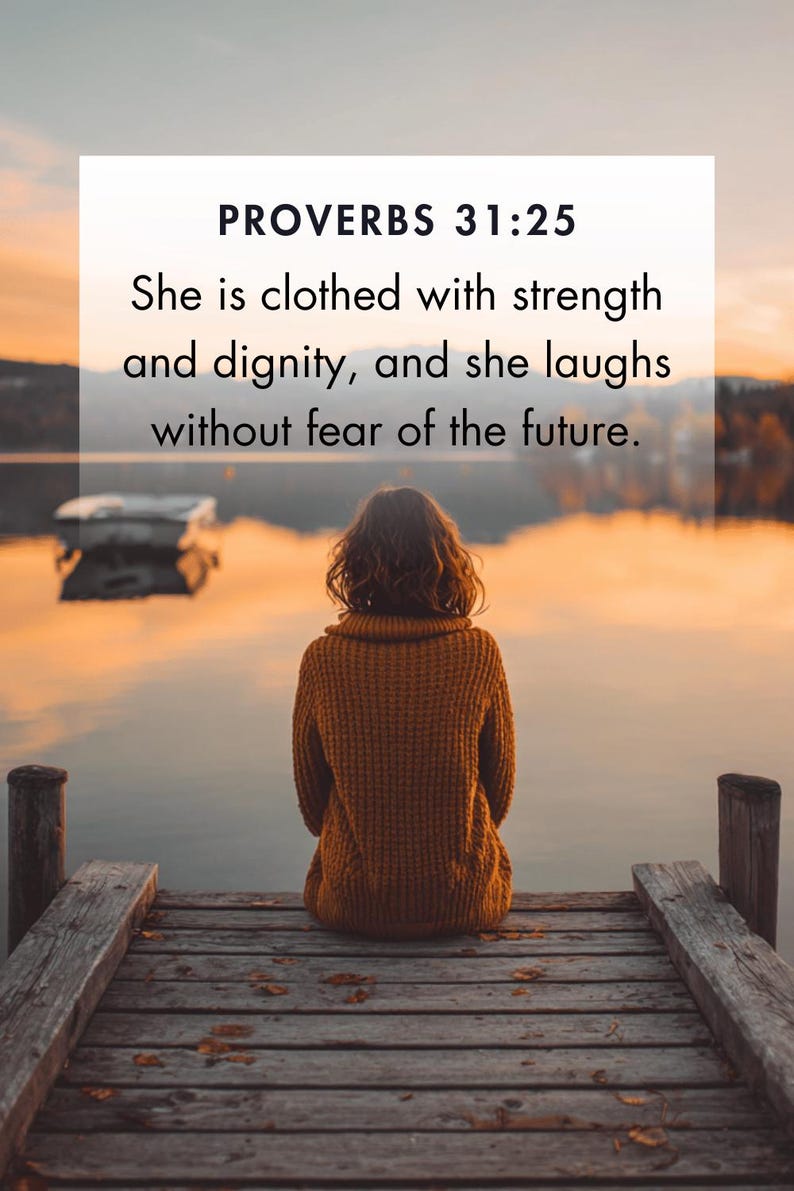 May include: A woman in a mustard-colored sweater sits on a wooden dock, facing a calm lake at sunset. The image includes the text "PROVERBS 31:25" and a quote about strength and dignity.