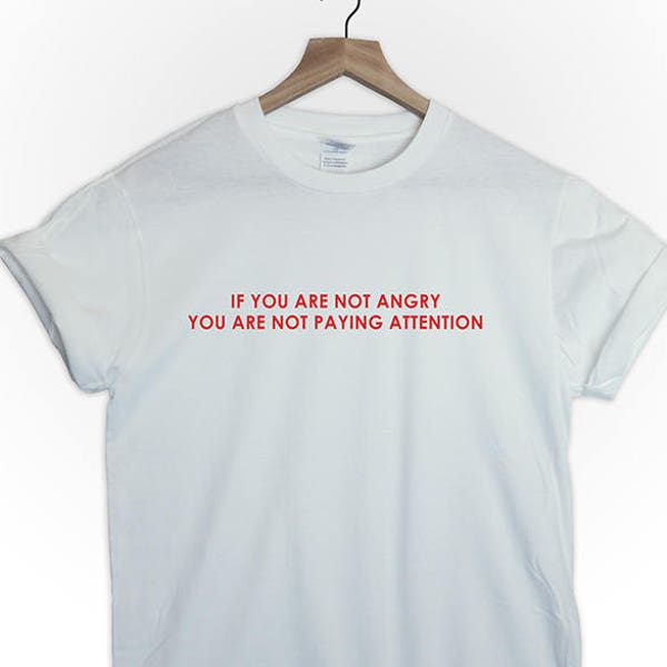 if you are not angry you are not paying attention tshirt slogan Tim McIlrath rise against punk rock band gig singer quote hardcore punk