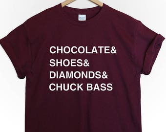 Chocolate and shoes and diamonds and chuck bass gossip girlstv series ed westwick /chuck tshirt shirt tee top cute tumblr fashion style