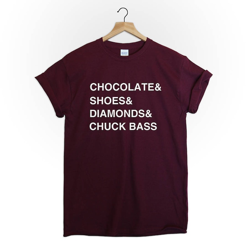 Chocolate and shoes and diamonds and chuck bass gossip girlstv series ed westwick /chuck tshirt shirt tee top cute tumblr fashion style image 1