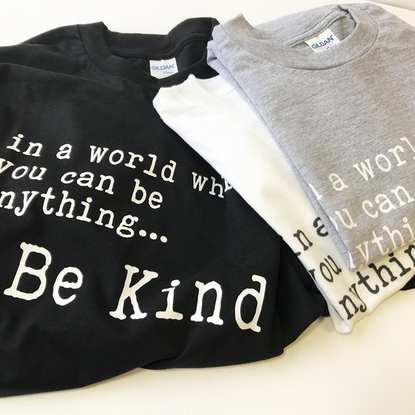 Be kind shirt in a world where you can be anything be kind be nice kindness shirt