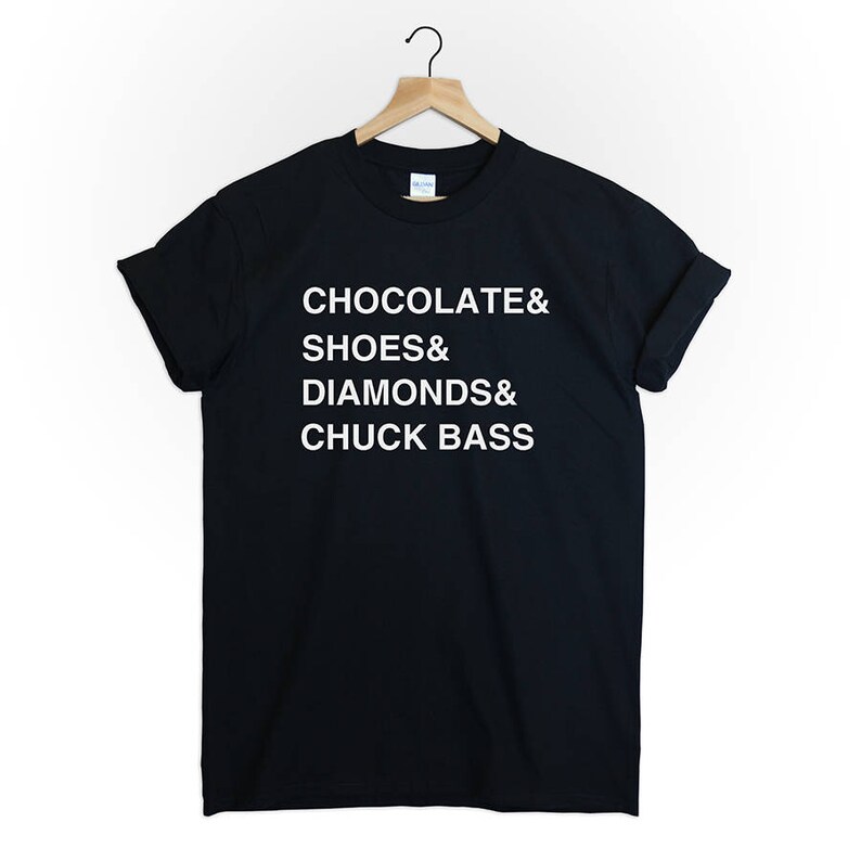 Chocolate and shoes and diamonds and chuck bass gossip girlstv series ed westwick /chuck tshirt shirt tee top cute tumblr fashion style image 7