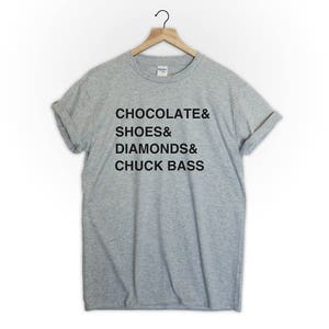 Chocolate and shoes and diamonds and chuck bass gossip girlstv series ed westwick /chuck tshirt shirt tee top cute tumblr fashion style image 5