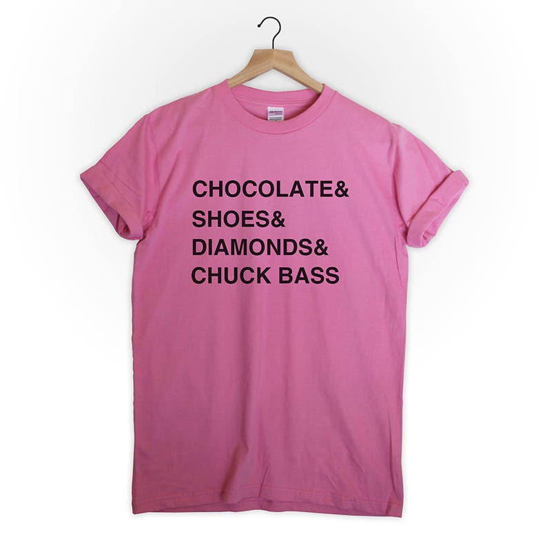 Chocolate and shoes and diamonds and chuck bass gossip girlstv series ed westwick /chuck tshirt shirt tee top cute tumblr fashion style image 6