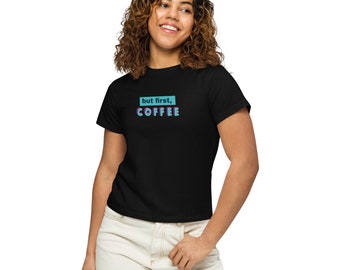 Men först kaffe - Damtröja med hög midja