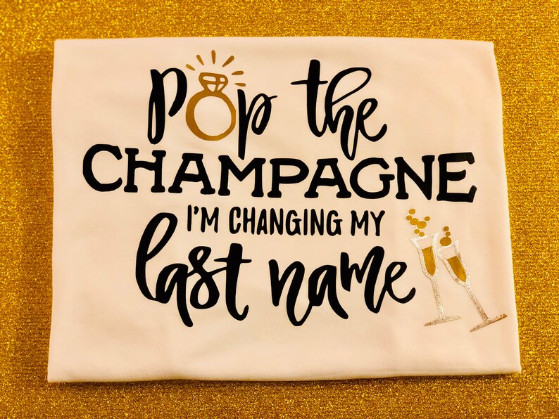 Pop The Champagne Im Changing My Last Name