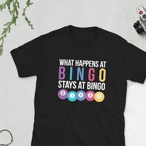 Bingo Player T-Shirt Gift For Man & Woman - What Happens At Bingo Stays At Bingo Lottery Gambling Tee Lover