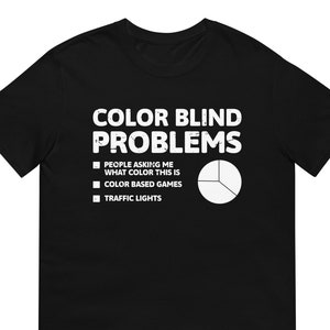 Color Blind Problems Visual Impairment Gift T-Shirt For Man & Woman – Funny Blindness Shirt For Blind Humans With Humor