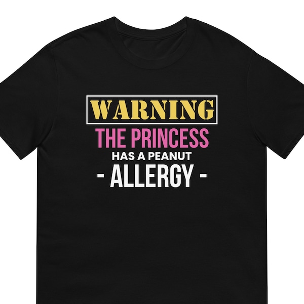 Warning The Princess Has A Peanut Allergy T-Shirt Gift For Man & Woman - Allergy Funny Tee