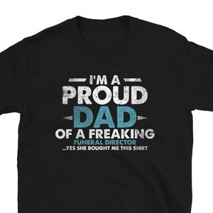 Proud Dad Of A Mortician Morgue Gift T-Shirt For Man & Woman – Mortuary Cremation Tee – Funeral Director Shirt