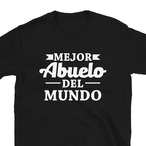 Mejor Abuelo Del Mundo Gift T-Shirt For Man – Abuelito Tee - Spannish Grandfather Grandpa Shirt