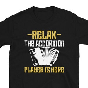 Relax Accordion Player Gift T-Shirt For Man & Woman – Musician Music Teacher Tee - Instrument Orchestra Band Shirt