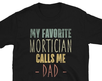 My Favourite Mortician Morgue Gift T-Shirt For Man & Woman – Mortuary Cremation Tee – Funeral Director Shirt