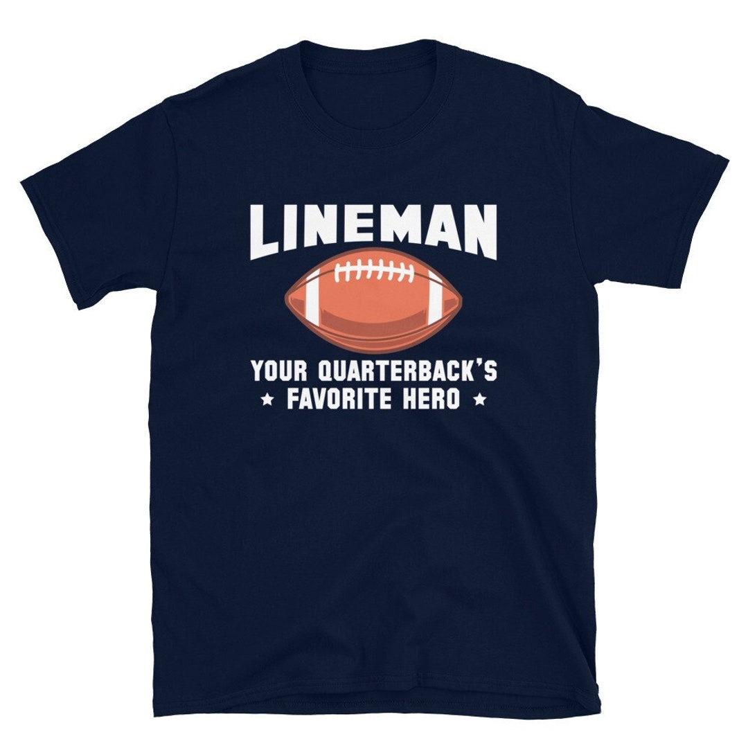 Lineman Your Quarterbacks Favorite Hero Linebacker Football Tshirt